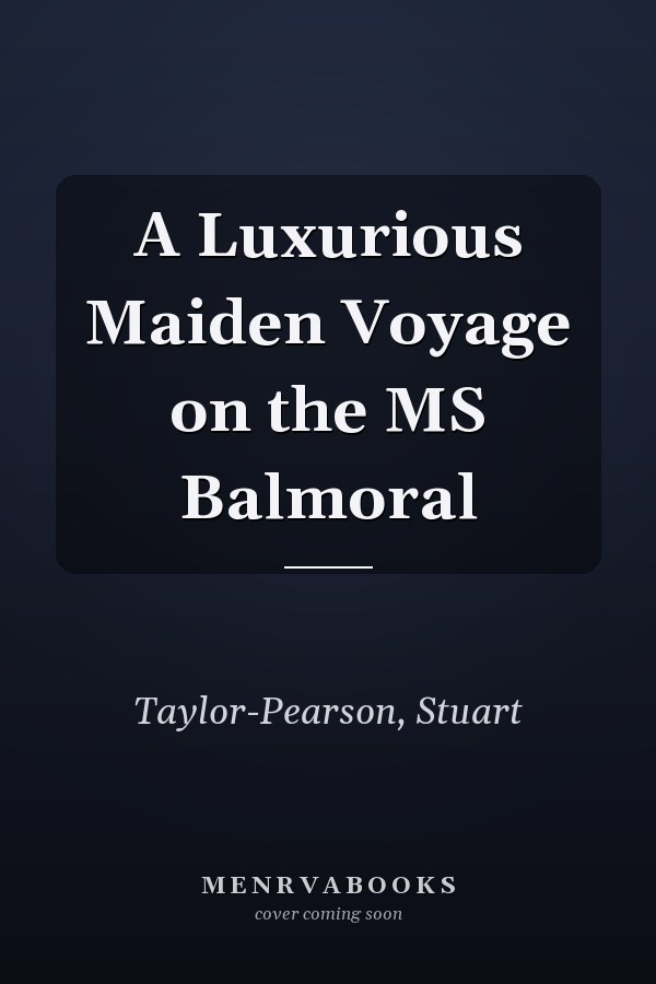 A Luxurious Maiden Voyage on the MS Balmoral