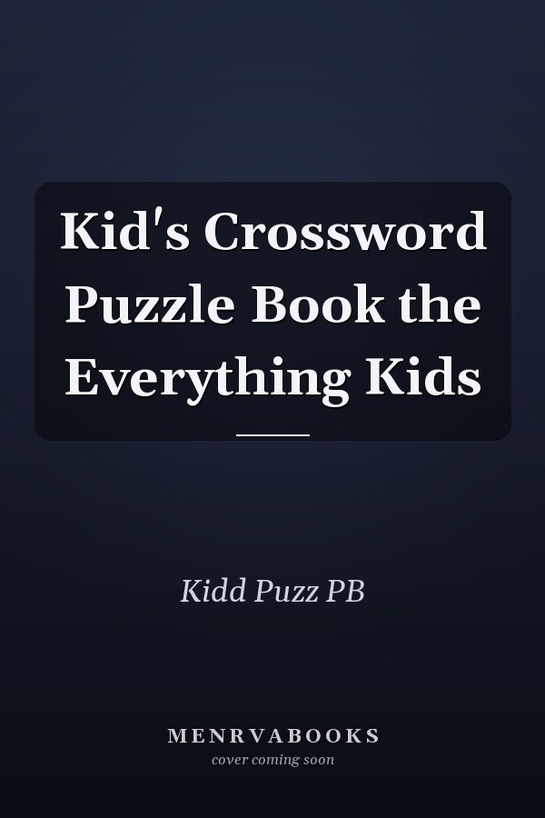 Kid's Crossword Puzzle Book the Everything Kids