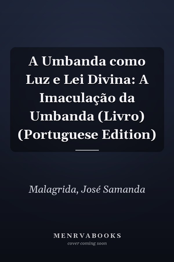 A Umbanda como Luz e Lei Divina: A Imaculação da Umbanda (Livro) (Portuguese Edition)