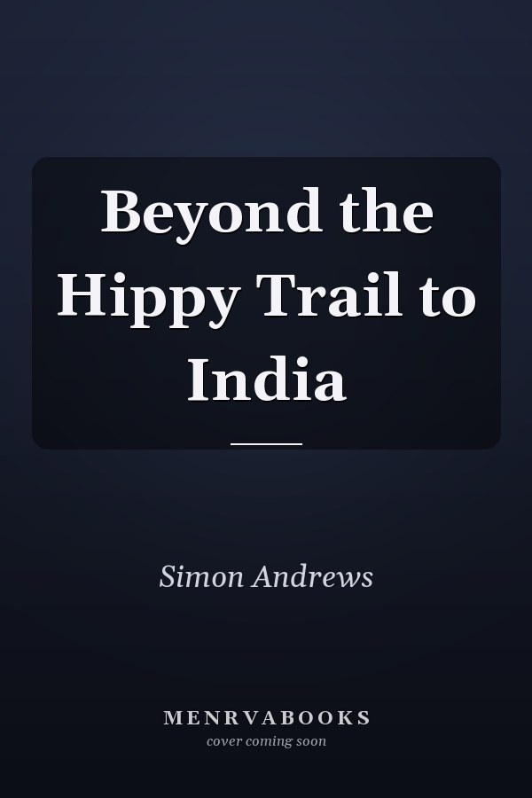 Beyond the Hippy Trail to India