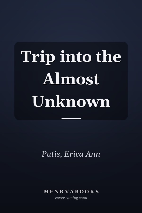 Trip into the Almost Unknown