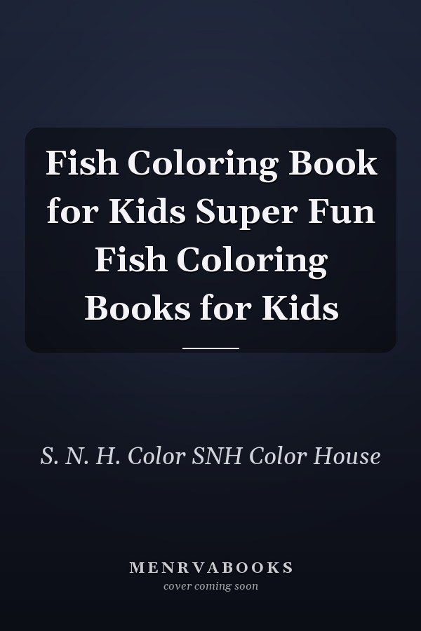 Fish Coloring Book for Kids Super Fun Fish Coloring Books for Kids