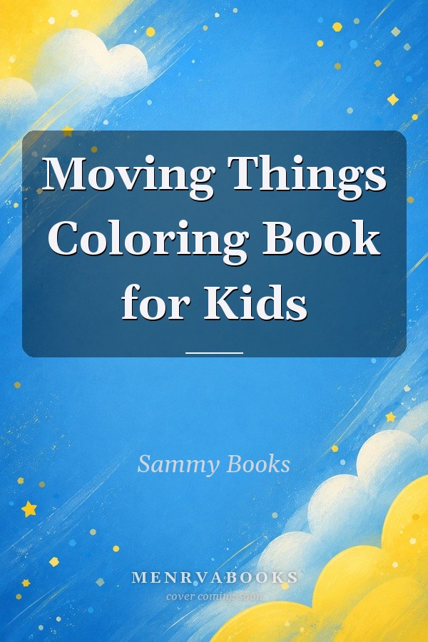 Moving Things Coloring Book for Kids
