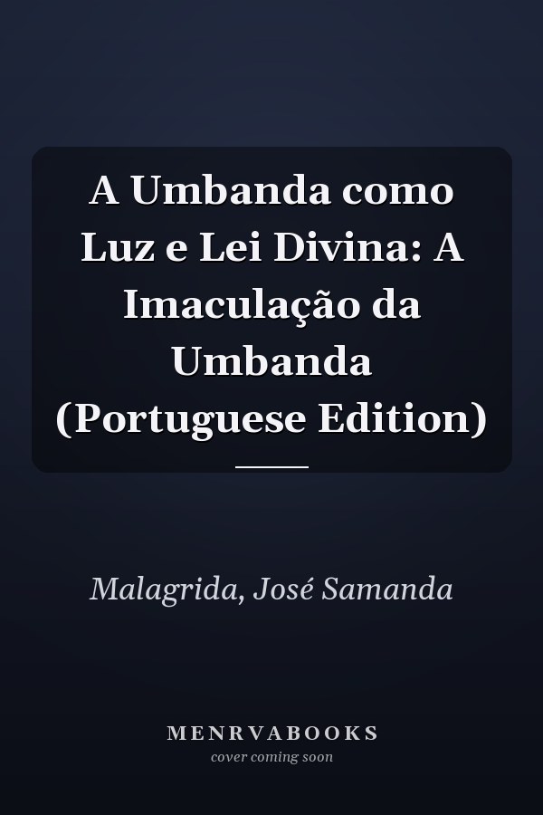 A Umbanda como Luz e Lei Divina: A Imaculação da Umbanda (Portuguese Edition)