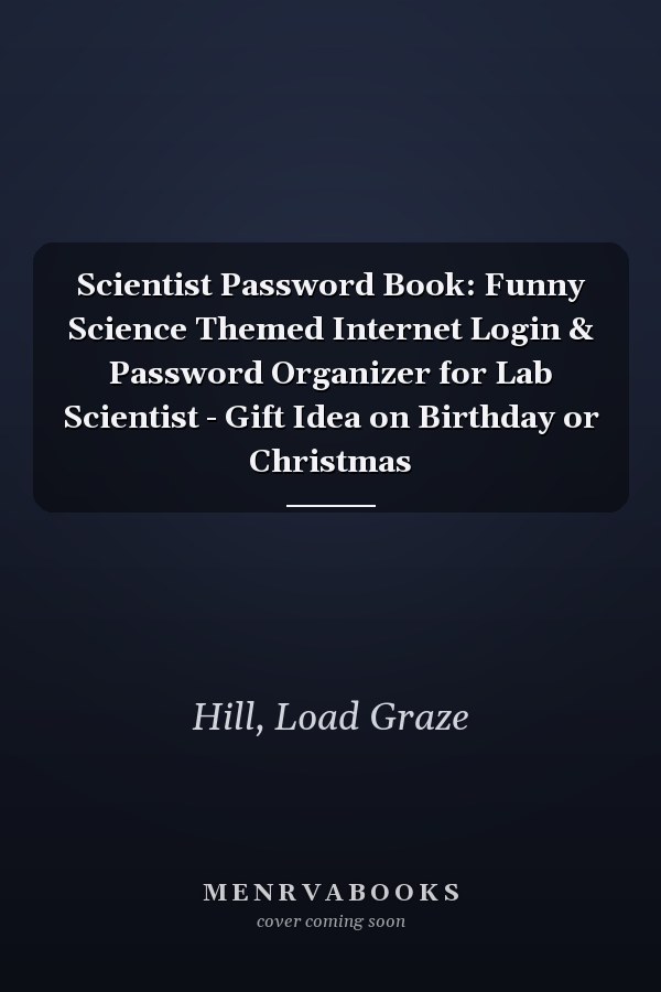 Scientist Password Book: Funny Science Themed Internet Login & Password Organizer for Lab Scientist - Gift Idea on Birthday or Christmas