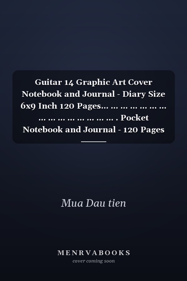 Guitar 14 Graphic Art Cover Notebook and Journal - Diary Size 6x9 Inch 120 Pages... ... ... ... ... ... ... ... ... ... ... ... ... ... ... . Pocket Notebook and Journal - 120 Pages Blank Lined - 6x9 Inch