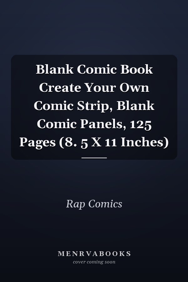 Blank Comic Book Create Your Own Comic Strip, Blank Comic Panels, 125 Pages (8. 5 X 11 Inches)