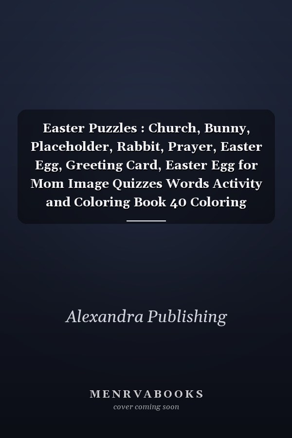 Easter Puzzles : Church, Bunny, Placeholder, Rabbit, Prayer, Easter Egg, Greeting Card, Easter Egg for Mom Image Quizzes Words Activity and Coloring Book 40 Coloring
