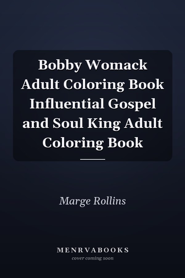 Bobby Womack Adult Coloring Book Influential Gospel and Soul King Adult Coloring Book