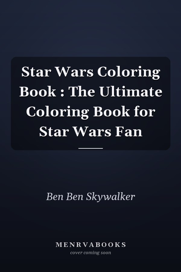 Star Wars Coloring Book : The Ultimate Coloring Book for Star Wars Fan