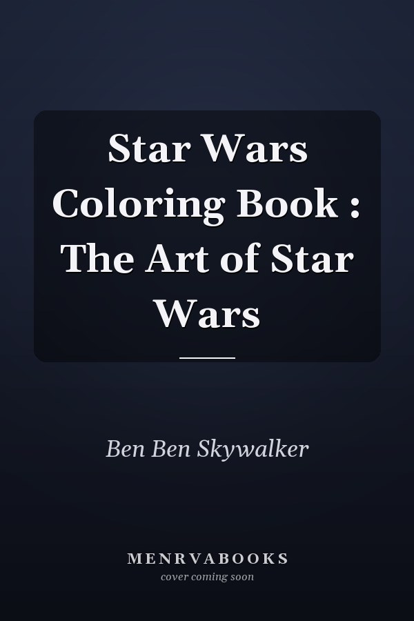 Star Wars Coloring Book : The Art of Star Wars