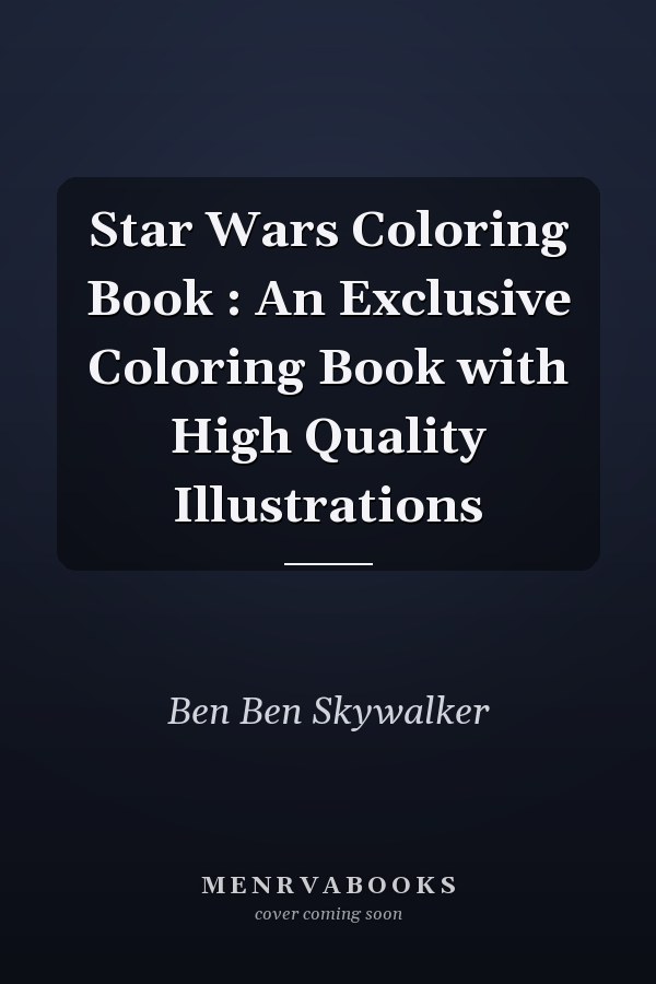 Star Wars Coloring Book : An Exclusive Coloring Book with High Quality Illustrations