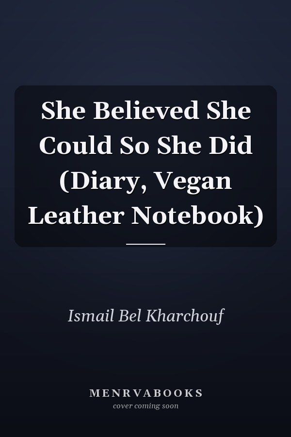 She Believed She Could So She Did (Diary, Vegan Leather Notebook)