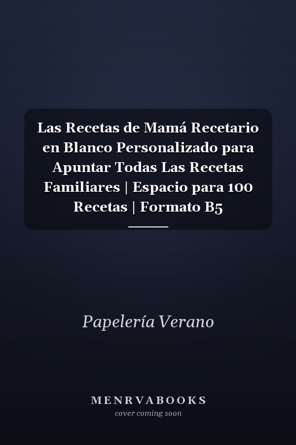 Las Recetas de Mamá Recetario en Blanco Personalizado para Apuntar Todas Las Recetas Familiares | Espacio para 100 Recetas | Formato B5