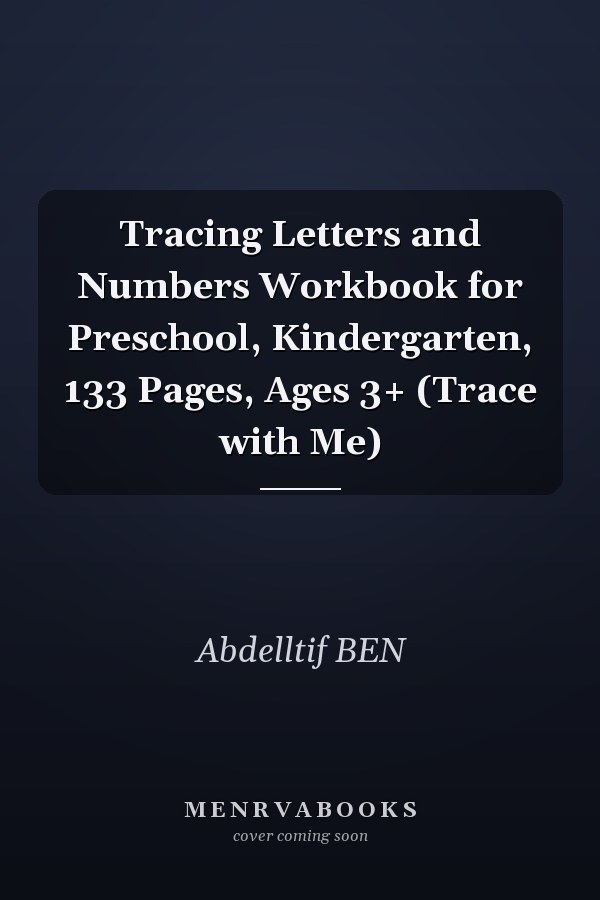 Tracing Letters and Numbers Workbook for Preschool, Kindergarten, 133 Pages, Ages 3+ (Trace with Me)