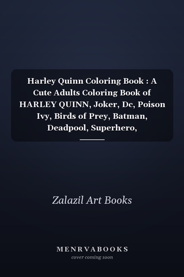 Harley Quinn Coloring Book : A Cute Adults Coloring Book of HARLEY QUINN, Joker, Dc, Poison Ivy, Birds of Prey, Batman, Deadpool, Superhero, Dcuharleyquinn, Dc Universe, Margot Robbie, 2020, . Lovely Harley Quinn Activity Book for Adults and Little Girls