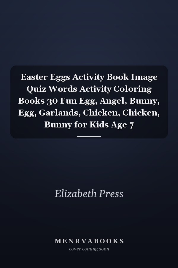 Easter Eggs Activity Book Image Quiz Words Activity Coloring Books 30 Fun Egg, Angel, Bunny, Egg, Garlands, Chicken, Chicken, Bunny for Kids Age 7