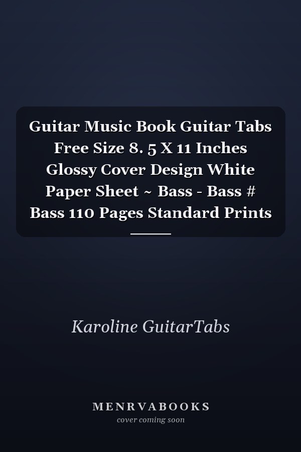 Guitar Music Book Guitar Tabs Free Size 8. 5 X 11 Inches Glossy Cover Design White Paper Sheet ~ Bass - Bass # Bass 110 Pages Standard Prints
