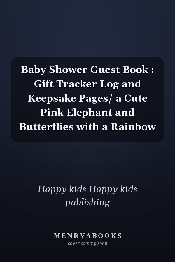 Baby Shower Guest Book : Gift Tracker Log and Keepsake Pages/ a Cute Pink Elephant and Butterflies with a Rainbow