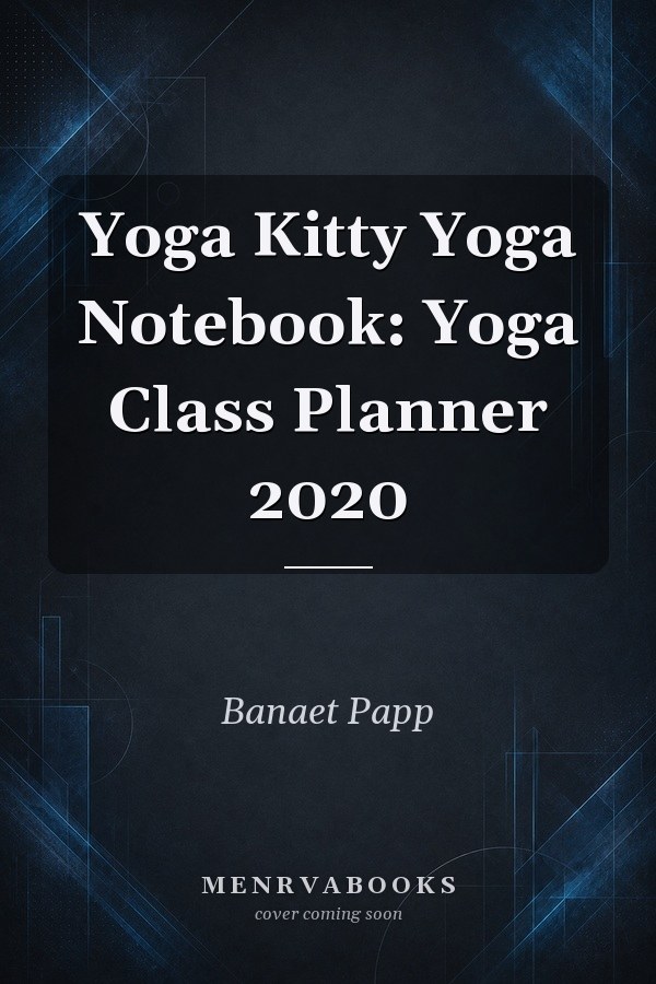 Yoga Kitty Yoga Notebook: Yoga Class Planner 2020