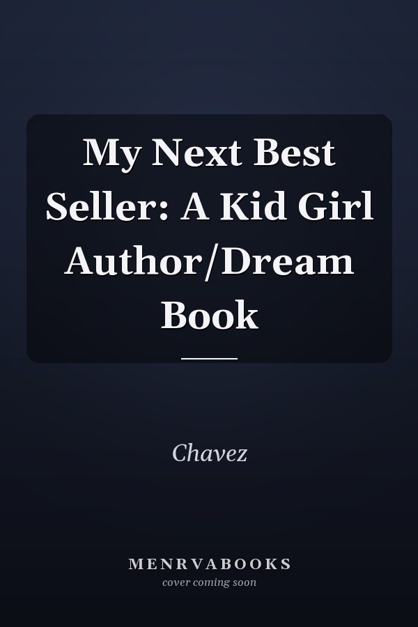 My Next Best Seller: A Kid Girl Author/Dream Book
