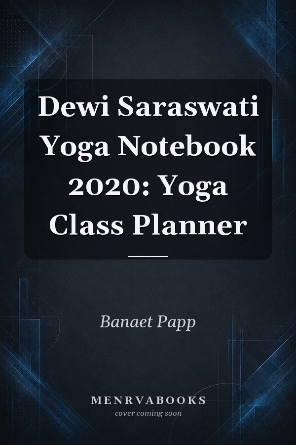 Dewi Saraswati Yoga Notebook 2020: Yoga Class Planner