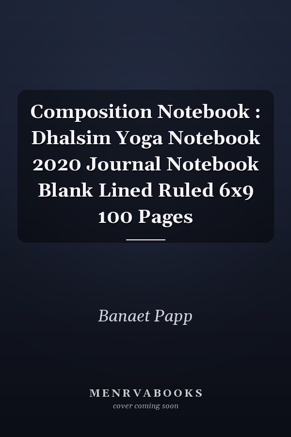 Dhalsim Yoga Notebook 2020 Journal Notebook