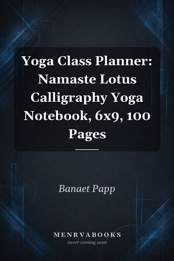 Yoga Class Planner: Namaste Lotus Calligraphy Yoga Notebook, 6x9, 100 Pages