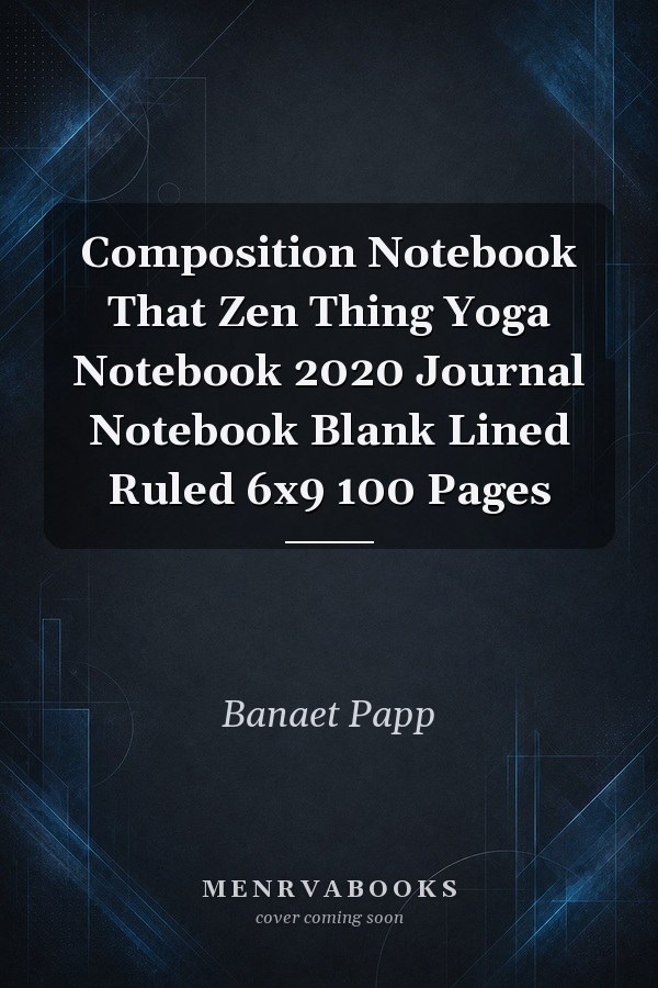 Composition Notebook That Zen Thing Yoga Notebook 2020 Journal Notebook Blank Lined Ruled 6x9 100 Pages