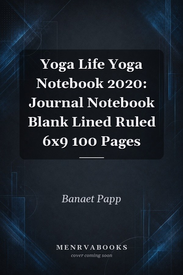 Yoga Life Yoga Notebook 2020: Journal Notebook Blank Lined Ruled 6x9 100 Pages