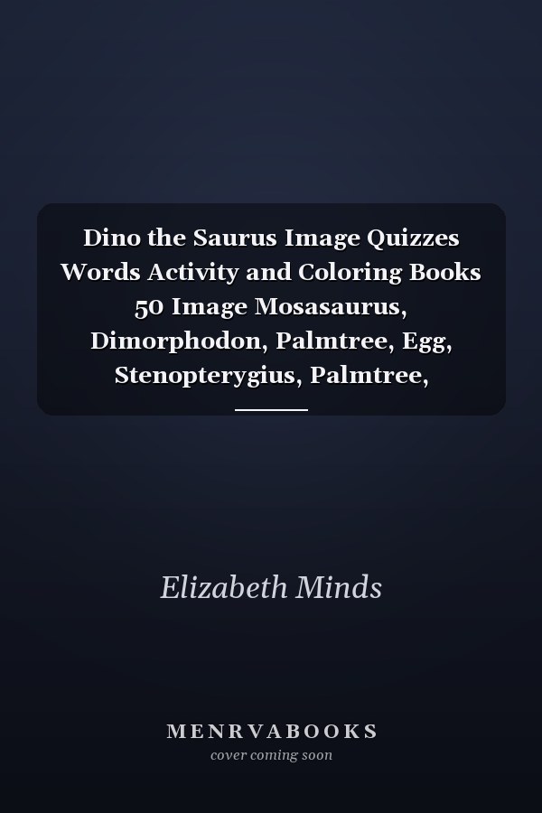 Dino the Saurus Image Quizzes Words Activity and Coloring Books 50 Image Mosasaurus, Dimorphodon, Palmtree, Egg, Stenopterygius, Palmtree, Lambeosaurus, Scelidosaurus for Women