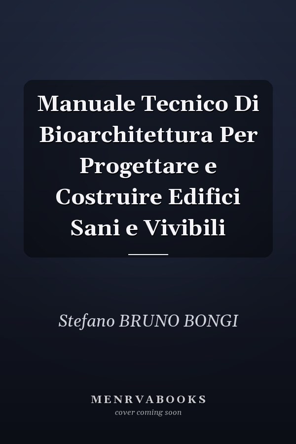 Manuale Tecnico Di Bioarchitettura Per Progettare e Costruire Edifici Sani e Vivibili