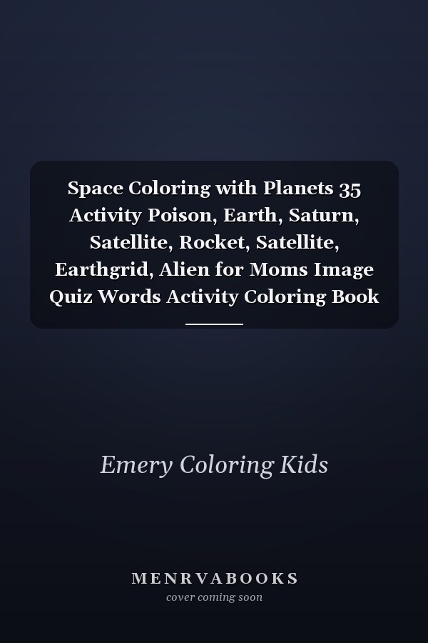 Space Coloring with Planets 35 Activity Poison, Earth, Saturn, Satellite, Rocket, Satellite, Earthgrid, Alien for Moms Image Quiz Words Activity Coloring Book