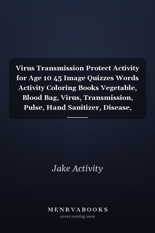 Virus Transmission Protect Activity for Age 10 45 Image Quizzes Words Activity Coloring Books Vegetable, Blood Bag, Virus, Transmission, Pulse, Hand Sanitizer, Disease, Virus