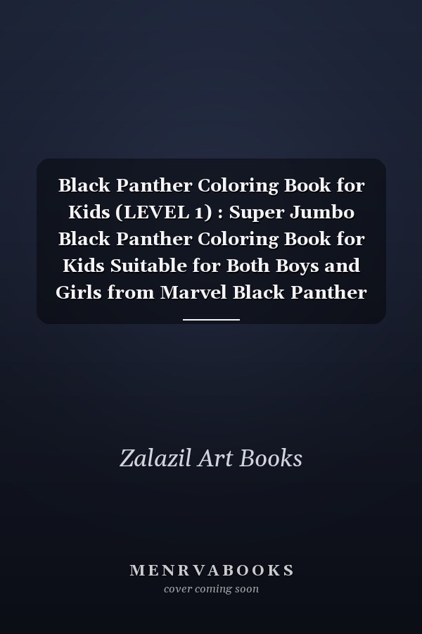 Black Panther Coloring Book for Kids (LEVEL 1) : Super Jumbo Black Panther Coloring Book for Kids Suitable for Both Boys and Girls from Marvel Black Panther DC Comics Book (VOLUME 1). . Happy Coloring