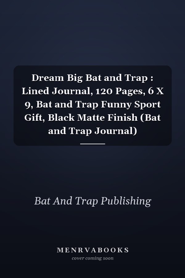 Dream Big Bat and Trap : Lined Journal, 120 Pages, 6 X 9, Bat and Trap Funny Sport Gift, Black Matte Finish (Bat and Trap Journal)