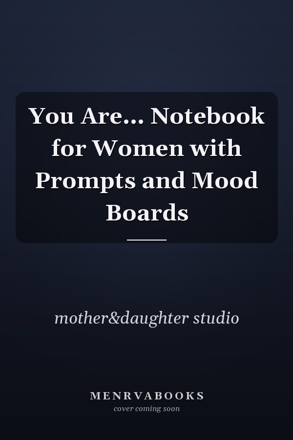 You Are... Notebook for Women with Prompts and Mood Boards