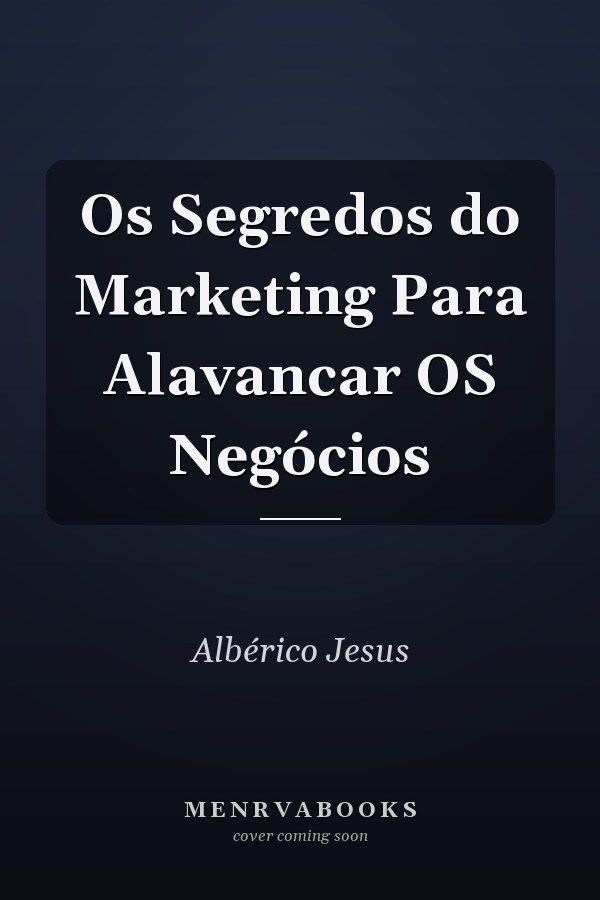 Os Segredos do Marketing Para Alavancar OS Negócios