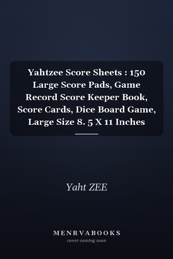 Yahtzee Score Sheets : 150 Large Score Pads, Game Record Score Keeper Book, Score Cards, Dice Board Game, Large Size 8. 5 X 11 Inches
