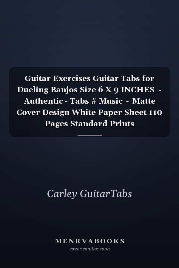 Guitar Exercises Guitar Tabs for Dueling Banjos Size 6 X 9 INCHES ~ Authentic - Tabs # Music ~ Matte Cover Design White Paper Sheet 110 Pages Standard Prints