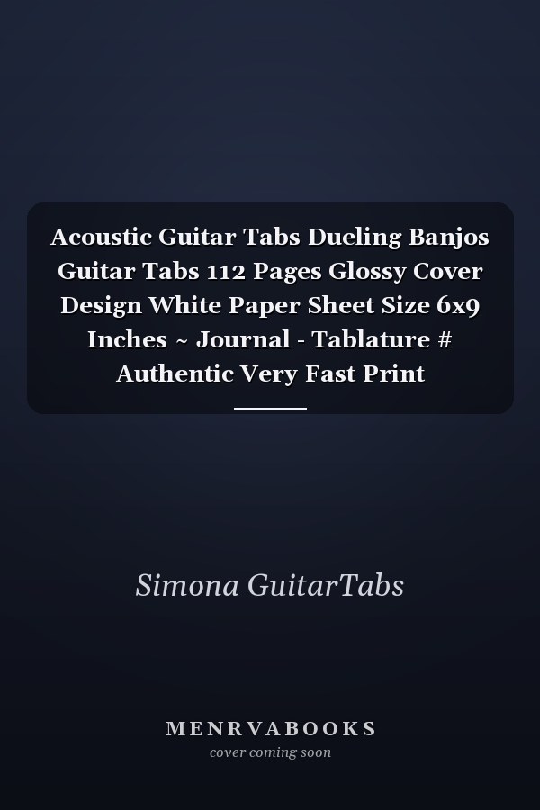 Acoustic Guitar Tabs Dueling Banjos Guitar Tabs 112 Pages Glossy Cover Design White Paper Sheet Size 6x9 Inches ~ Journal - Tablature # Authentic Very Fast Print