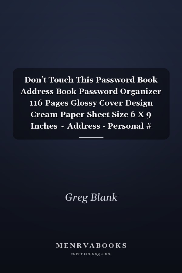 Don't Touch This Password Book Address Book Password Organizer 116 Pages Glossy Cover Design Cream Paper Sheet Size 6 X 9 Inches ~ Address - Personal # Funny Fast Prints