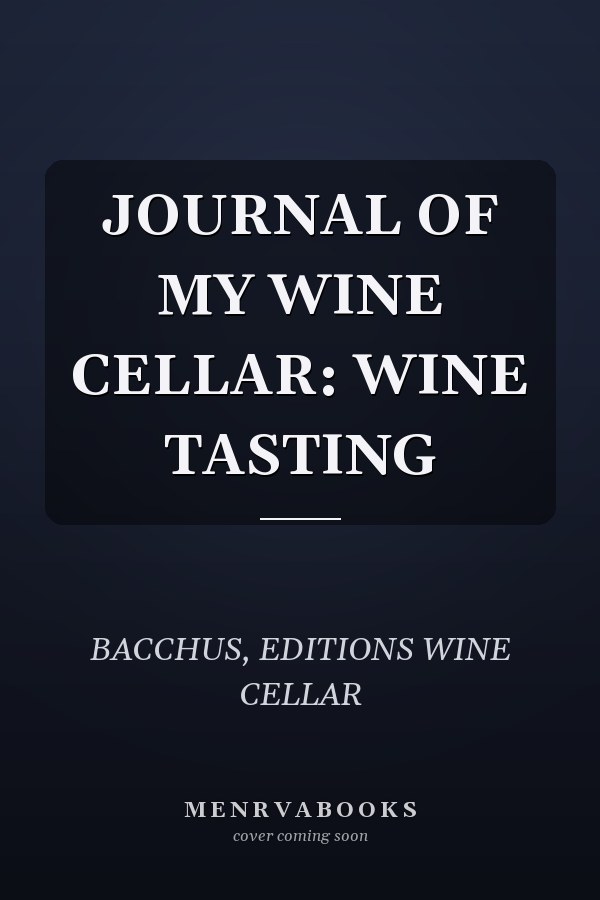 JOURNAL OF MY WINE CELLAR: WINE TASTING