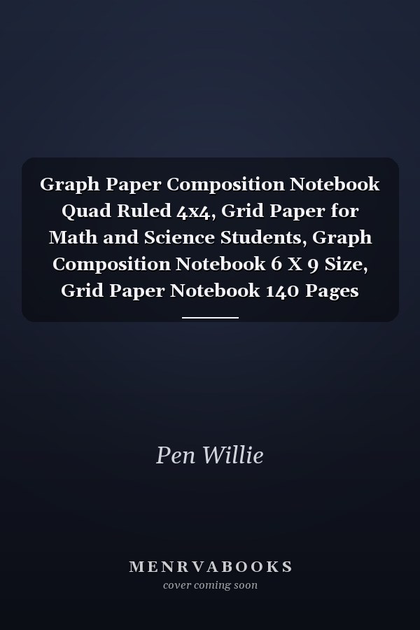 Graph Paper Composition Notebook Quad Ruled 4x4, Grid Paper for Math and Science Students, Graph Composition Notebook 6 X 9 Size, Grid Paper Notebook 140 Pages