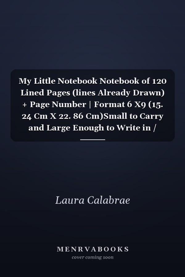 My Little Notebook Notebook of 120 Lined Pages (lines Already Drawn) + Page Number | Format 6 X9 (15. 24 Cm X 22. 86 Cm)Small to Carry and Large Enough to Write in / Rabbit Theme