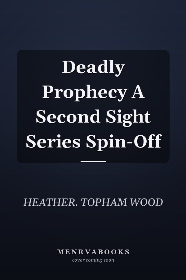 Deadly Prophecy A Second Sight Series Spin-Off