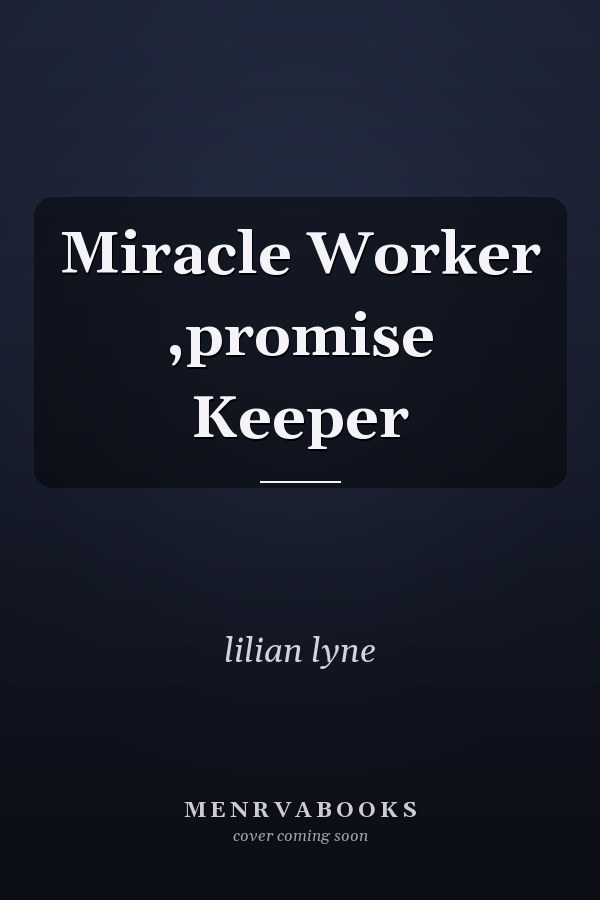 Miracle Worker ,promise Keeper
