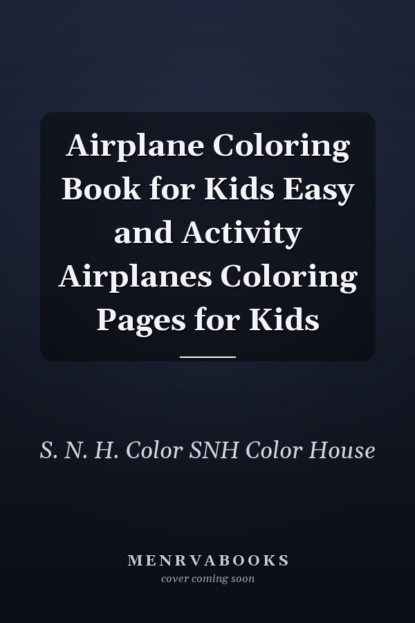 Airplane Coloring Book for Kids Easy and Activity Airplanes Coloring Pages for Kids
