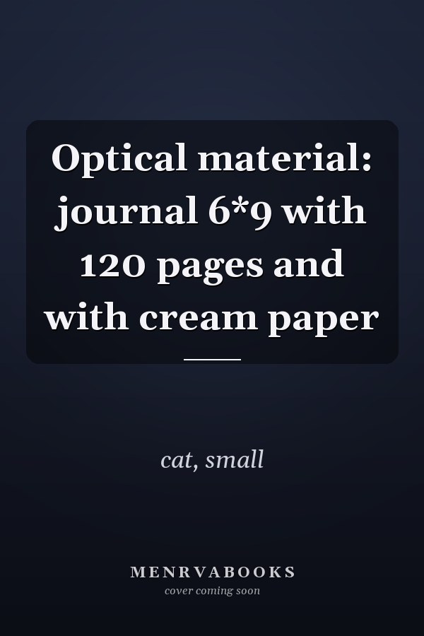 Optical material: journal 6*9 with 120 pages and with cream paper