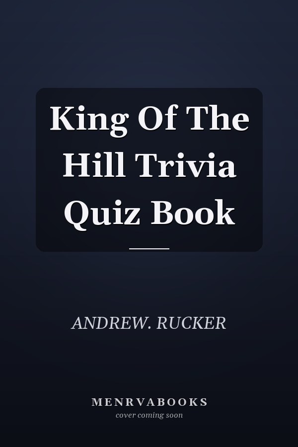 King Of The Hill Trivia Quiz Book